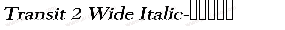 Transit 2 Wide Italic字体转换